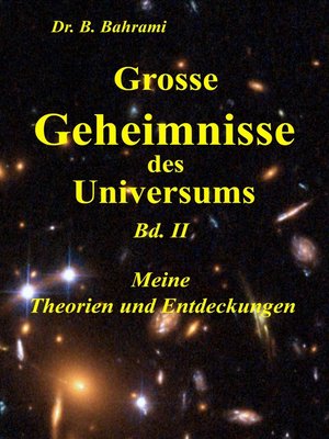 cover image of Grosse Geheimnisse des Universums  Bd. II, Meine Theorien und Entdeckungen